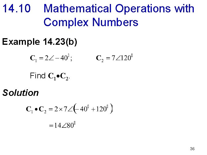 14. 10 Mathematical Operations with Complex Numbers Example 14. 23(b) Find C 1 C