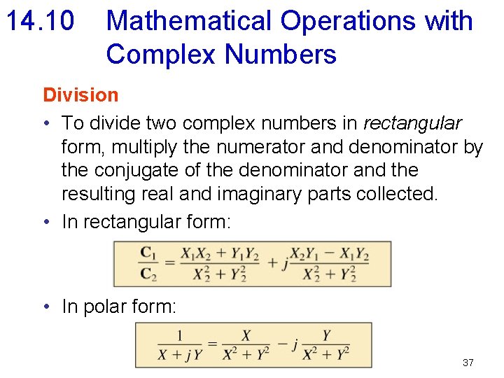 14. 10 Mathematical Operations with Complex Numbers Division • To divide two complex numbers