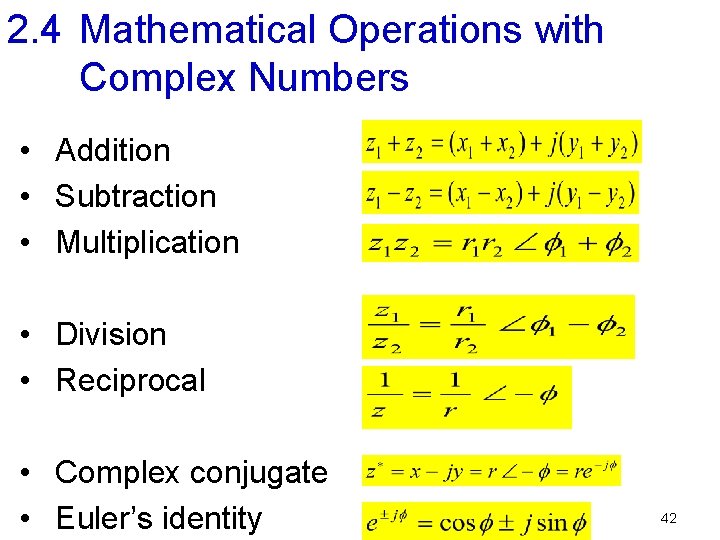 2. 4 Mathematical Operations with Complex Numbers • Addition • Subtraction • Multiplication •