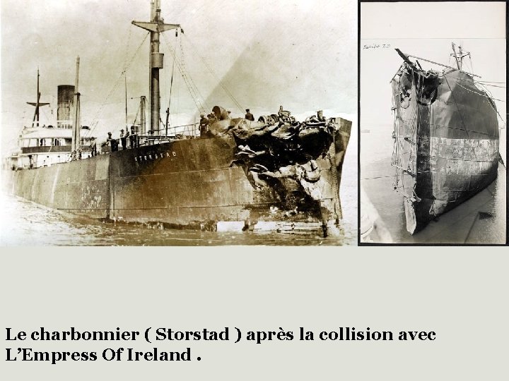 Le charbonnier ( Storstad ) après la collision avec L’Empress Of Ireland. 