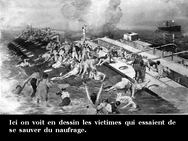 Ici on voit en dessin les victimes qui essaient de se sauver du naufrage.