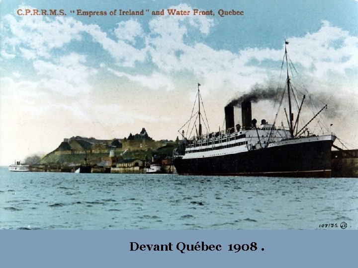 Devant Québec 1908. 