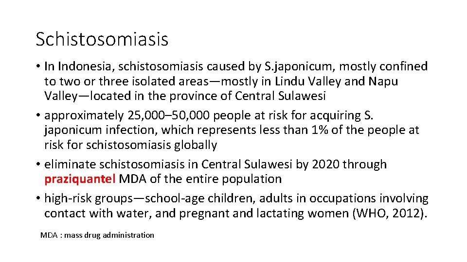 Schistosomiasis • In Indonesia, schistosomiasis caused by S. japonicum, mostly confined to two or