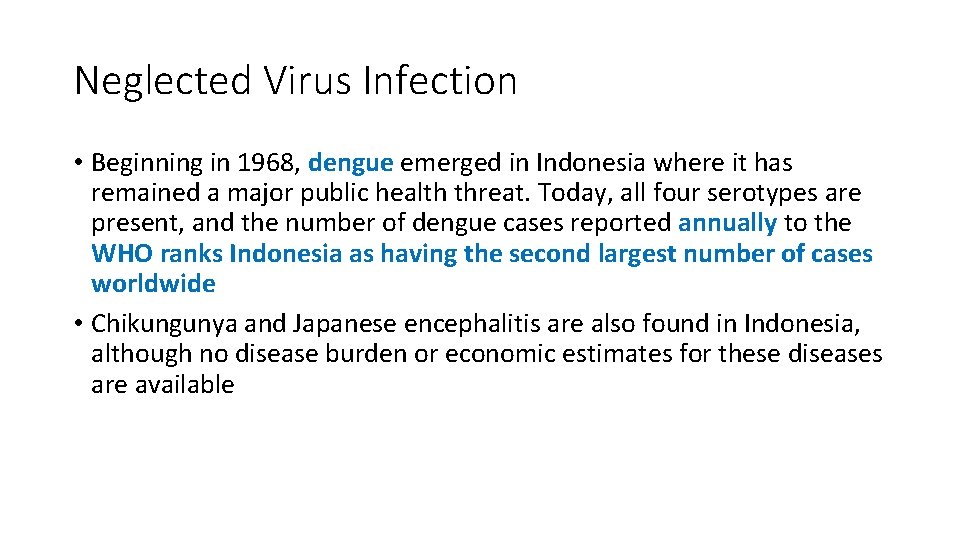 Neglected Virus Infection • Beginning in 1968, dengue emerged in Indonesia where it has