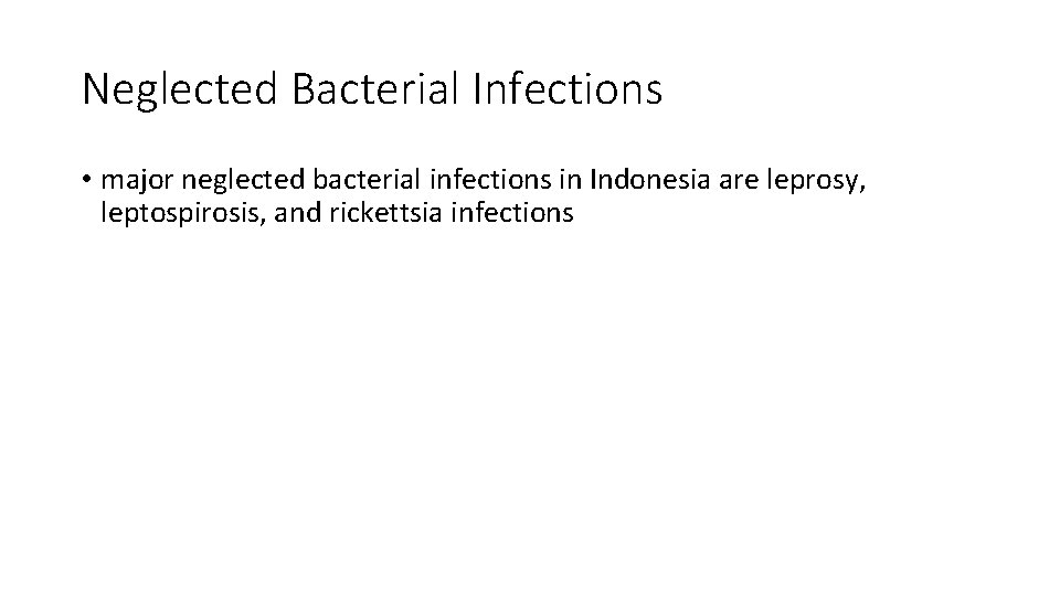 Neglected Bacterial Infections • major neglected bacterial infections in Indonesia are leprosy, leptospirosis, and