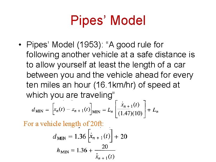 Pipes’ Model • Pipes’ Model (1953): “A good rule for following another vehicle at
