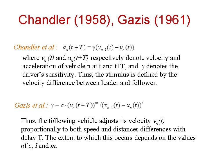 Chandler (1958), Gazis (1961) Chandler et al : where vn (t) and an(t+T) respectively