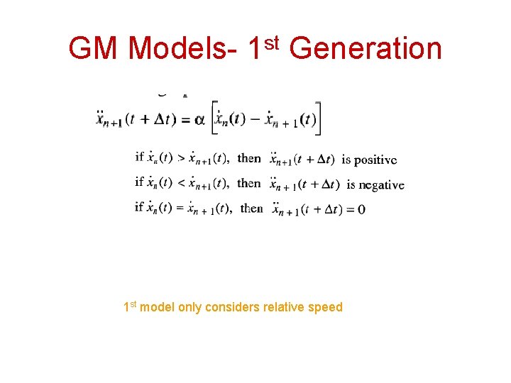 GM Models- 1 st Generation 1 st model only considers relative speed 