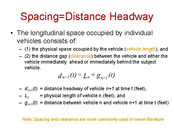 Spacing=Distance Headway • The longitudinal space occupied by individual vehicles consists of: – (1)