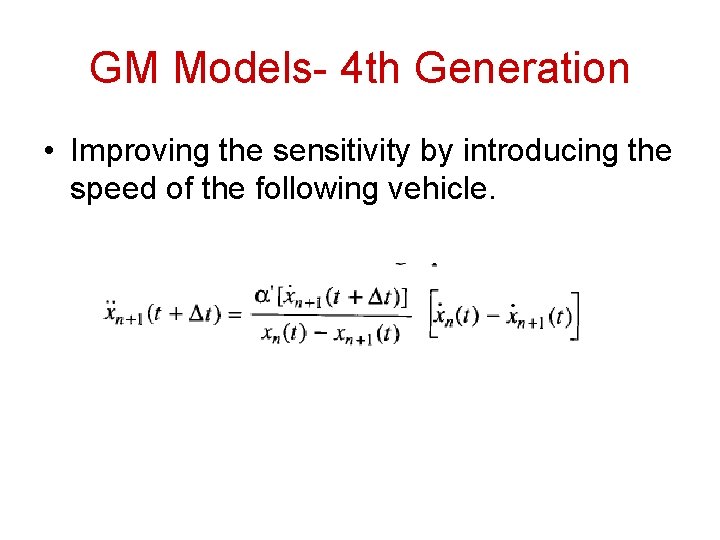 GM Models- 4 th Generation • Improving the sensitivity by introducing the speed of