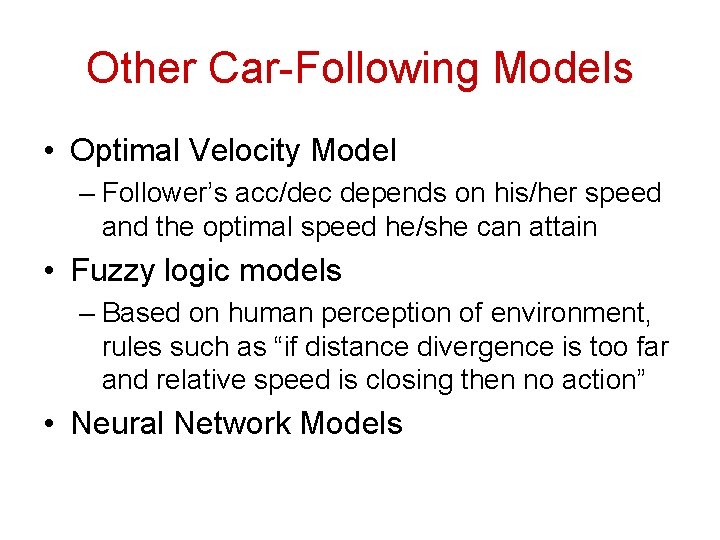 Other Car-Following Models • Optimal Velocity Model – Follower’s acc/dec depends on his/her speed