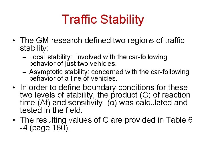 Traffic Stability • The GM research defined two regions of traffic stability: – Local