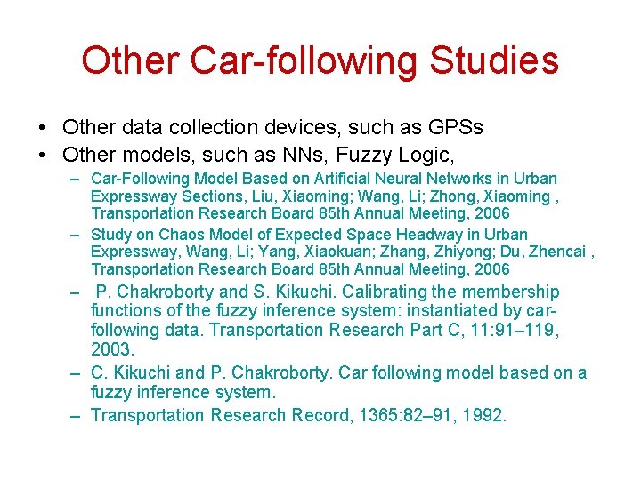 Other Car-following Studies • Other data collection devices, such as GPSs • Other models,