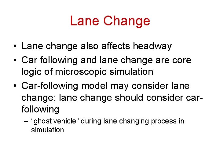 Lane Change • Lane change also affects headway • Car following and lane change