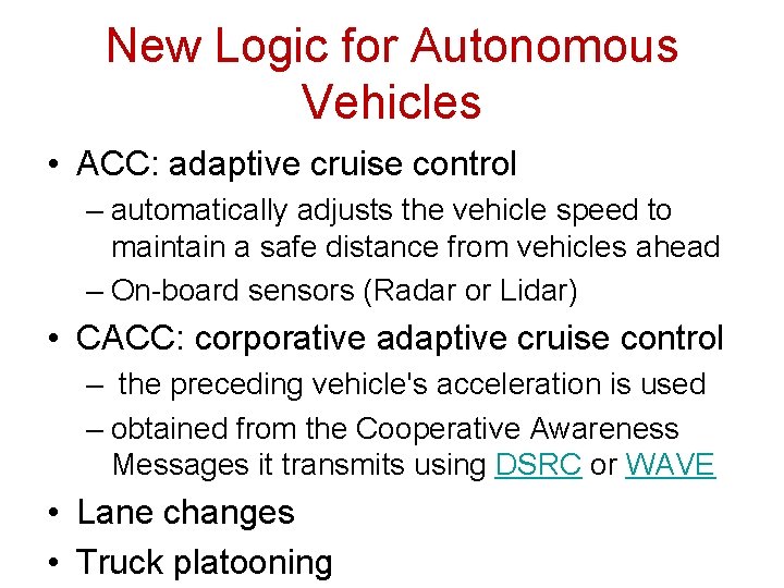 New Logic for Autonomous Vehicles • ACC: adaptive cruise control – automatically adjusts the