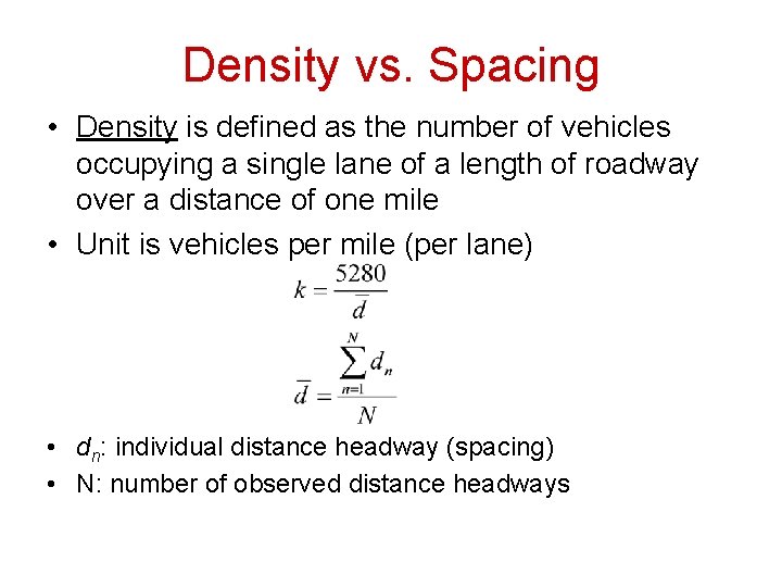 Density vs. Spacing • Density is defined as the number of vehicles occupying a