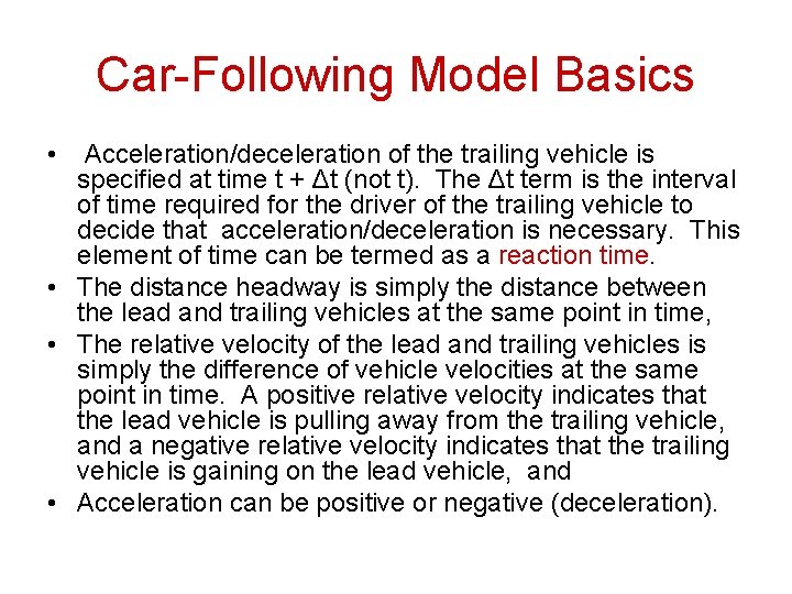 Car-Following Model Basics • Acceleration/deceleration of the trailing vehicle is specified at time t