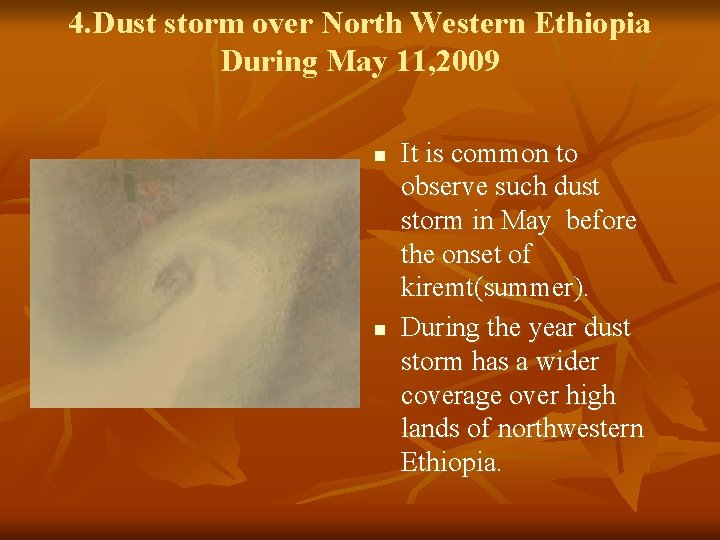 4. Dust storm over North Western Ethiopia During May 11, 2009 n n It