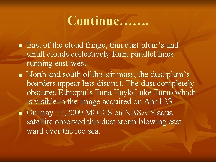 Continue……. n n n East of the cloud fringe, thin dust plum’s and small