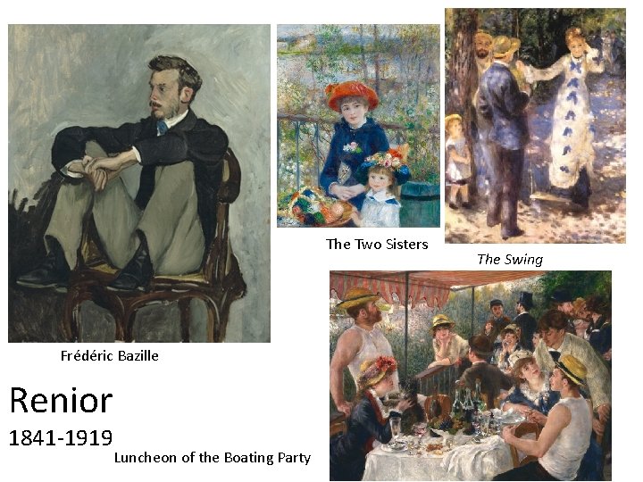 The Two Sisters Frédéric Bazille Renior 1841 -1919 Luncheon of the Boating Party The