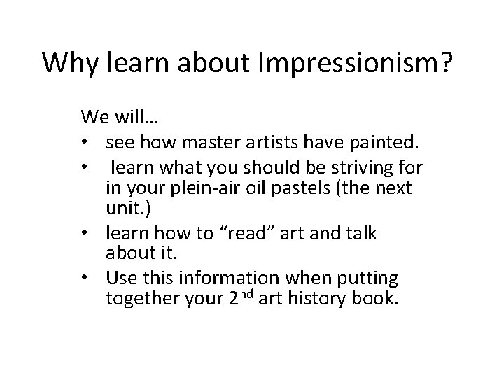 Why learn about Impressionism? We will… • see how master artists have painted. •