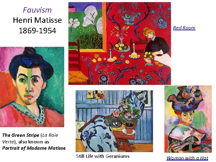 Fauvism Henri Matisse 1869 -1954 Red Room The Green Stripe (La Raie Verte), also