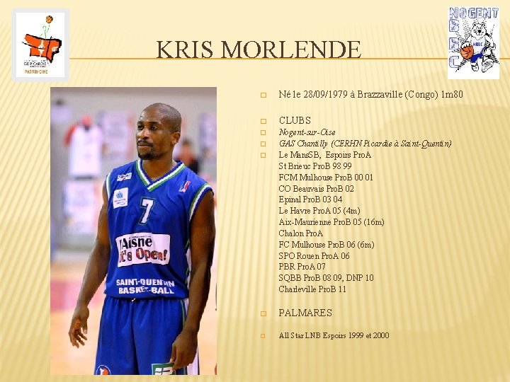 KRIS MORLENDE � Né le 28/09/1979 à Brazzaville (Congo) 1 m 80 � CLUBS