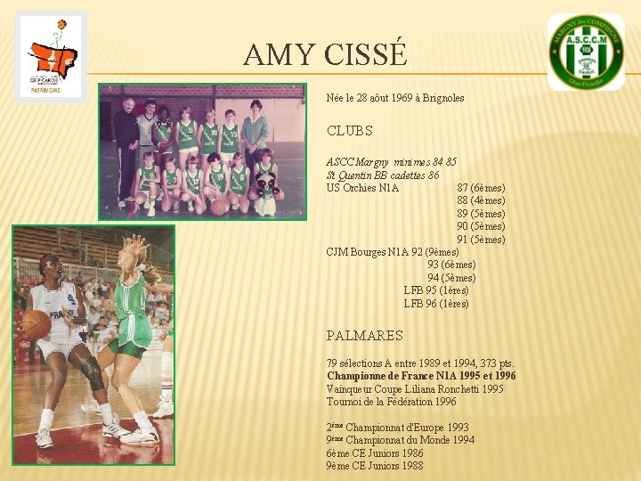 AMY CISSÉ Née le 28 aôut 1969 à Brignoles CLUBS ASCC Margny minimes 84