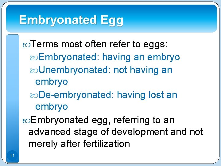 Embryonated Egg Terms most often refer to eggs: Embryonated: having an embryo Unembryonated: not
