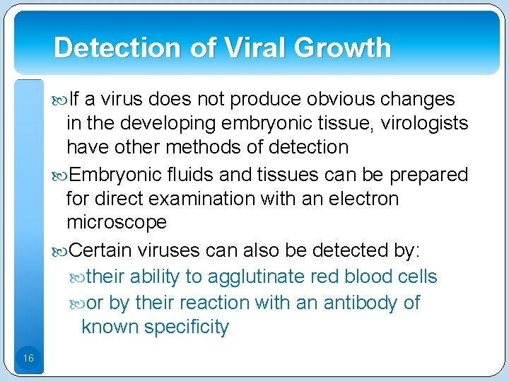 Detection of Viral Growth If a virus does not produce obvious changes in the