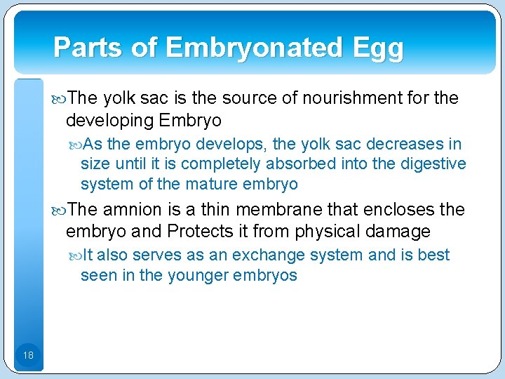 Parts of Embryonated Egg The yolk sac is the source of nourishment for the