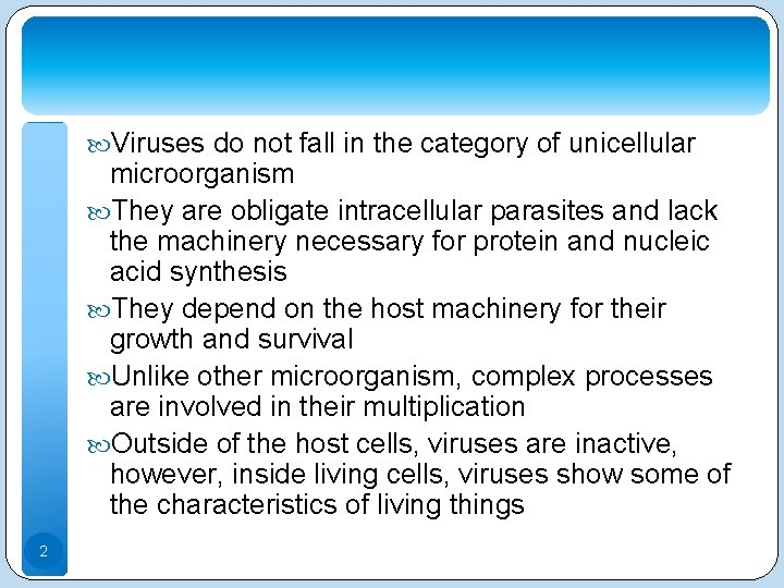  Viruses do not fall in the category of unicellular microorganism They are obligate