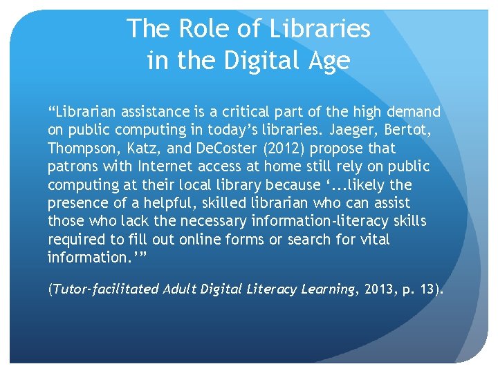 The Role of Libraries in the Digital Age “Librarian assistance is a critical part