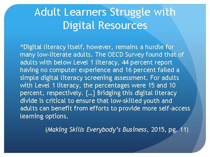 Adult Learners Struggle with Digital Resources “Digital literacy itself, however, remains a hurdle for