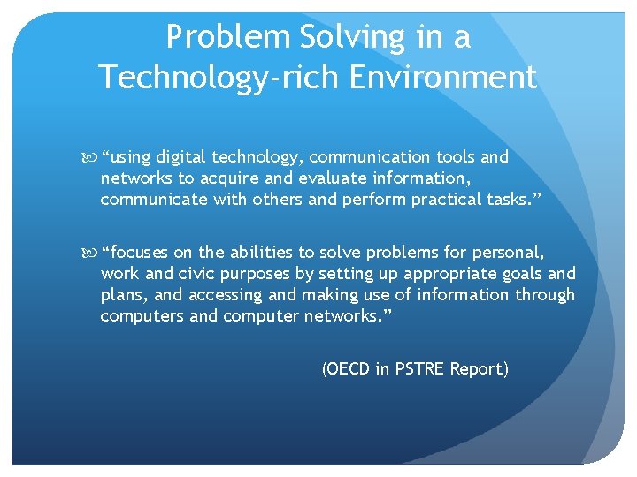 Problem Solving in a Technology-rich Environment “using digital technology, communication tools and networks to