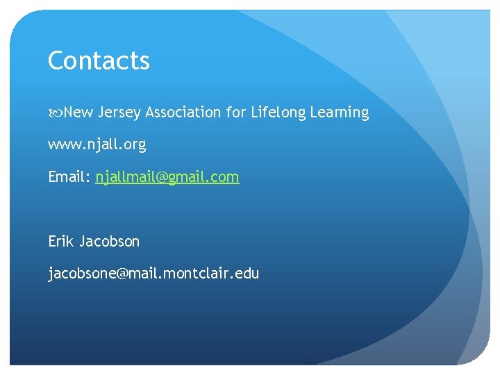 Contacts New Jersey Association for Lifelong Learning www. njall. org Email: njallmail@gmail. com Erik