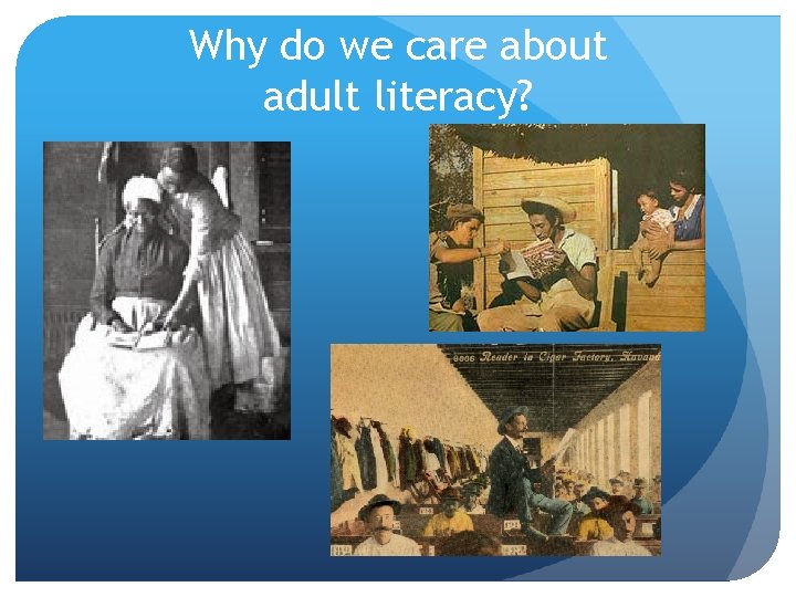 Why do we care about adult literacy? 