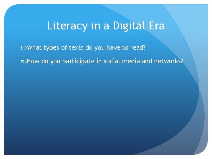 Literacy in a Digital Era What types of texts do you have to read?