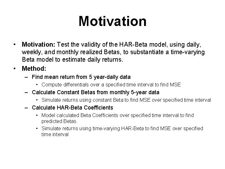 Motivation • Motivation: Test the validity of the HAR-Beta model, using daily, weekly, and