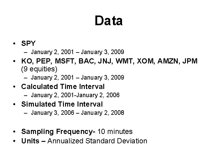 Data • SPY – January 2, 2001 – January 3, 2009 • KO, PEP,