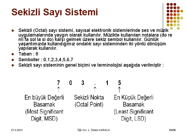 Sekizli Sayı Sistemi l l Sekizli (Octal) sayı sistemi, sayısal elektronik sistemlerinde ses ve
