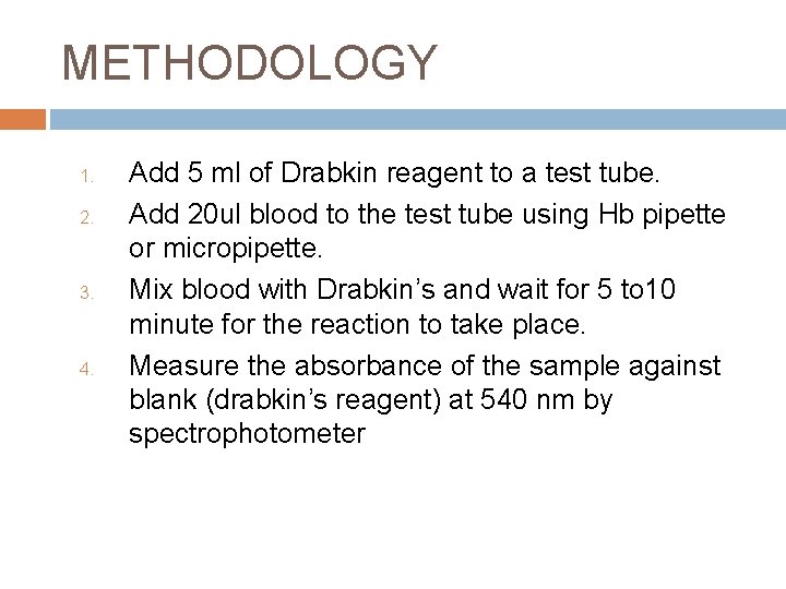 METHODOLOGY 1. 2. 3. 4. Add 5 ml of Drabkin reagent to a test