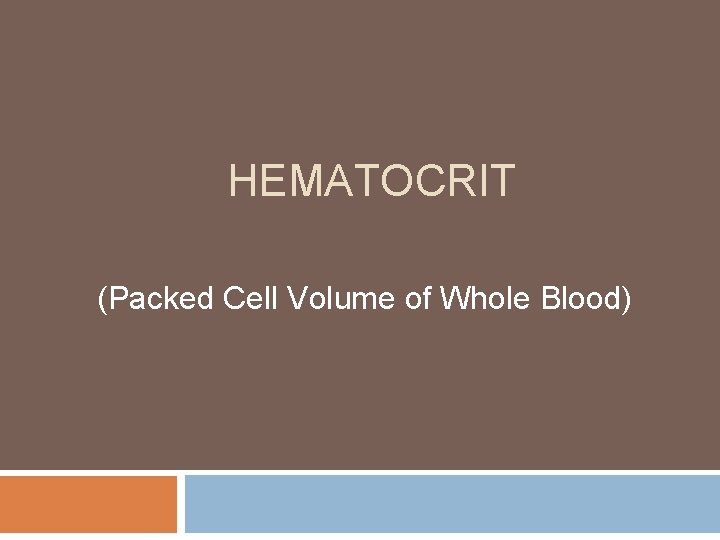 HEMATOCRIT (Packed Cell Volume of Whole Blood) 