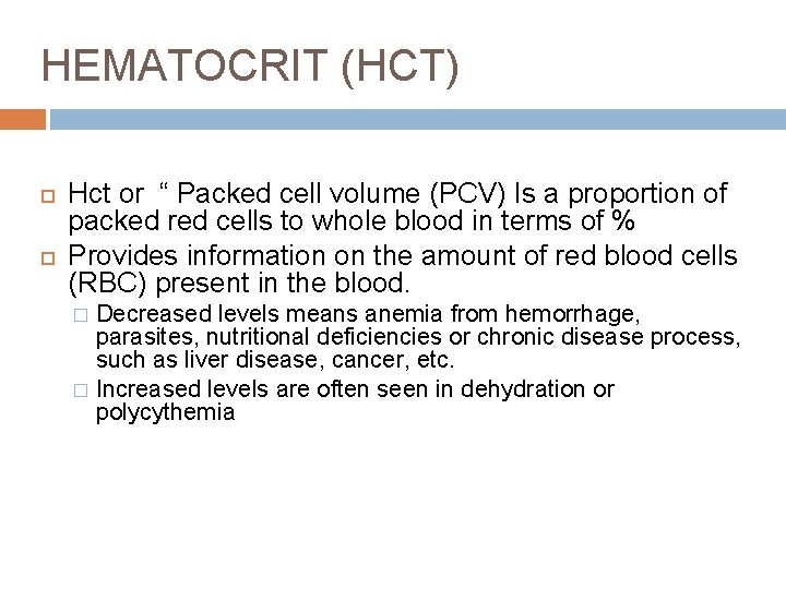HEMATOCRIT (HCT) Hct or “ Packed cell volume (PCV) Is a proportion of packed