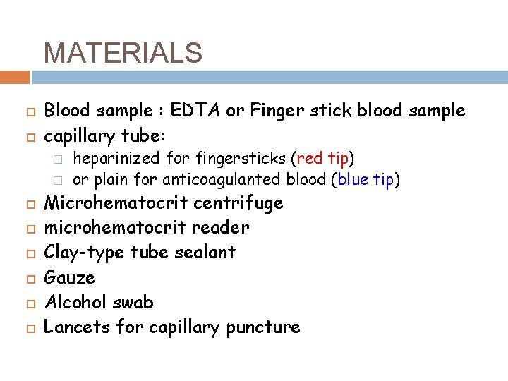 MATERIALS Blood sample : EDTA or Finger stick blood sample capillary tube: � �