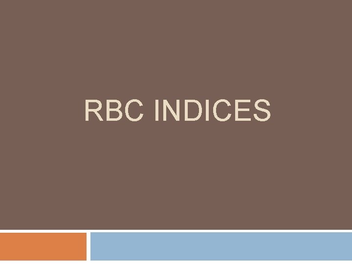 RBC INDICES 