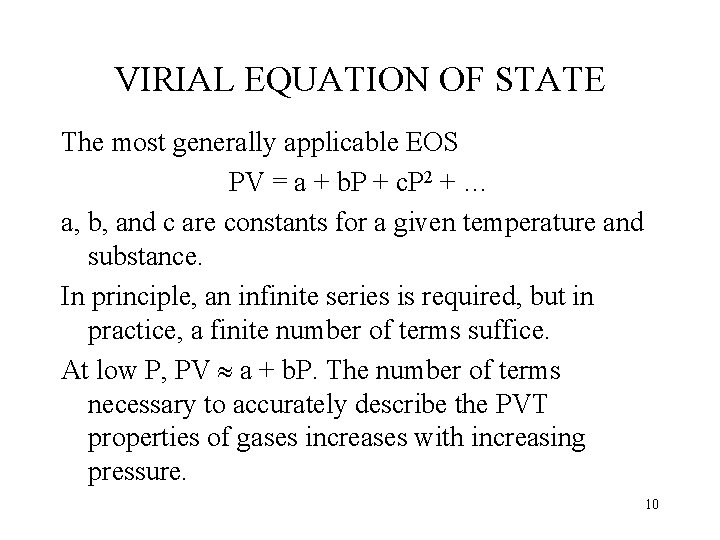 VIRIAL EQUATION OF STATE The most generally applicable EOS PV = a + b.