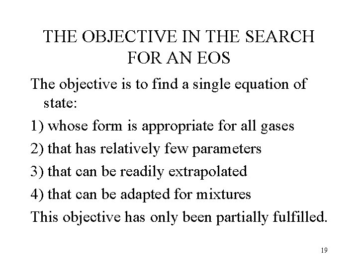 THE OBJECTIVE IN THE SEARCH FOR AN EOS The objective is to find a