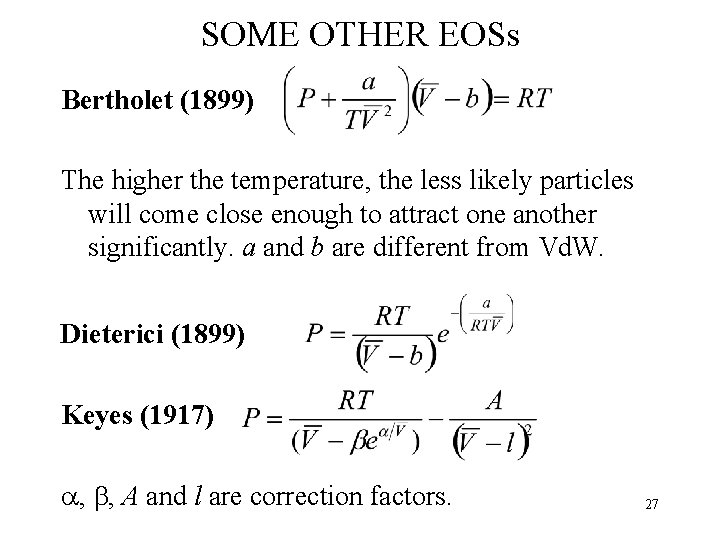 SOME OTHER EOSs Bertholet (1899) The higher the temperature, the less likely particles will