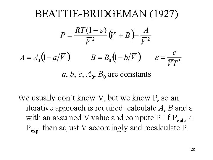 BEATTIE-BRIDGEMAN (1927) a, b, c, A 0, B 0 are constants We usually don’t